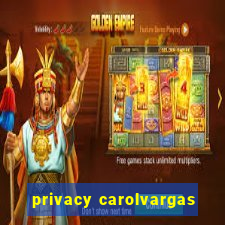 privacy carolvargas